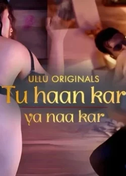 Tu Haan Kar Ya Naa Kar S1 Ep3 – Ullu – Priyanka Haider Bhabhi XX